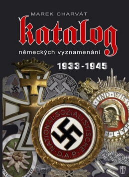 Katalog německých vyznamenání 1933 - 1945 - Marek Charvát