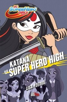 Katana na Super Hero High (Defekt) - Lisa Yeeová