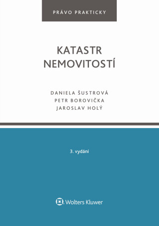 Katastr nemovitostí. 3. vydání - Daniela Šustrová,Petr Borovička,Jaroslav Holý