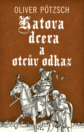 Katova dcera a otcův odkaz - Oliver Pötzsch