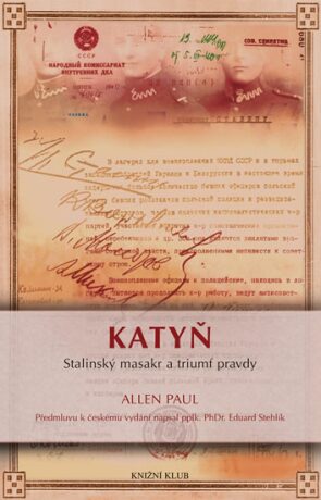 Katyň - Stalinský masakr a triumf pravdy - Paul Allen