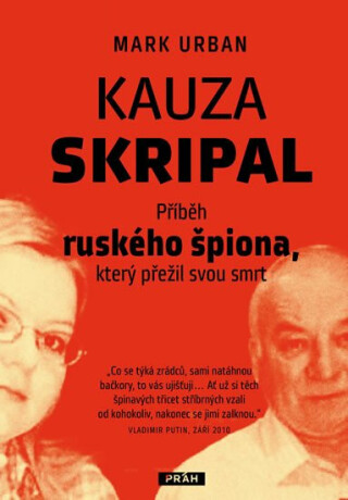 Kauza Skripal - Příběh ruského špiona, který přežil svou smrt - Mark Urban