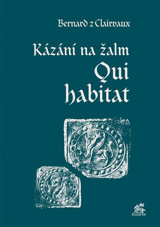 Kázání na žalm Qui habitat - Svatý Bernard z Clairvaux