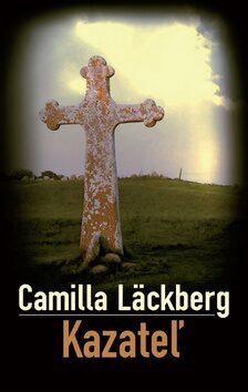 Kazateľ - Camilla Läckberg