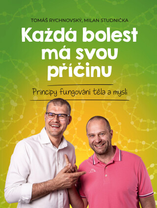 Každá bolest má svou příčinu - Milan Studnička,Tomáš Rychnovský
