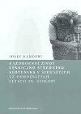 Každodenní život vesničanů středního Slovenska v 60. až 80. letech 20. století - Josef Kandert