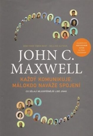 Každý komunikuje, málokdo naváže spojení - John C. Maxwell
