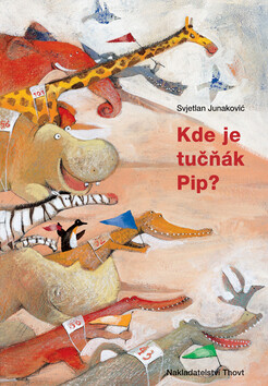 Kde je tučňák Pip? - Svjetlan Junakovič