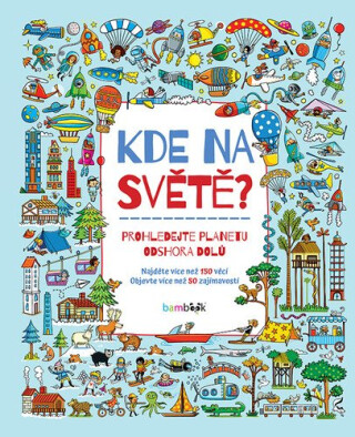 Kde na světě? - Prohledejte planetu odshora dolů - Susannah Bailey