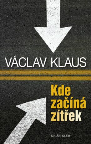 Kde začíná zítřek - Václav Klaus