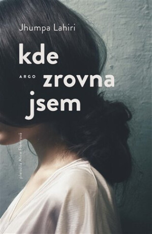 Kde zrovna jsem - Jhumpa Lahiri