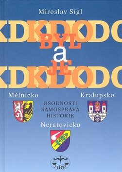 Kdo byl a je kdo - Mělnicko, Kralupsko, Neratovicko - Miroslav Sígl