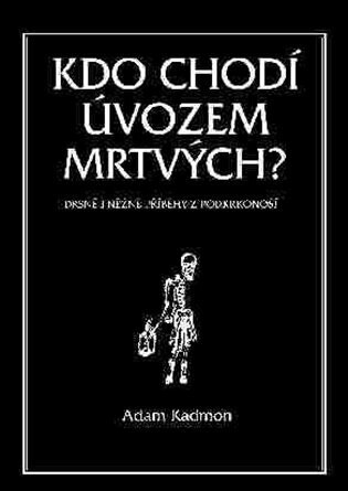 Kdo chodí úvozem mrtvých - Adam Kadmon