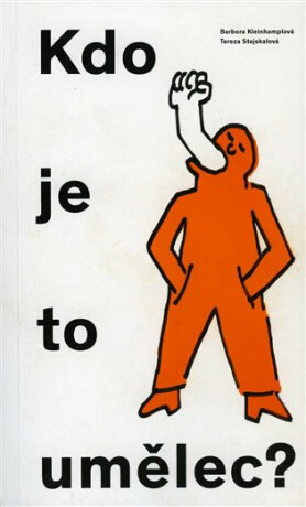 Kdo je to umělec? - Barbora Kleinhamplová,Tereza Stejskalová
