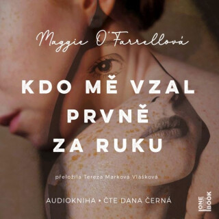 Kdo mě vzal prvně za ruku - Maggie O'Farrellová