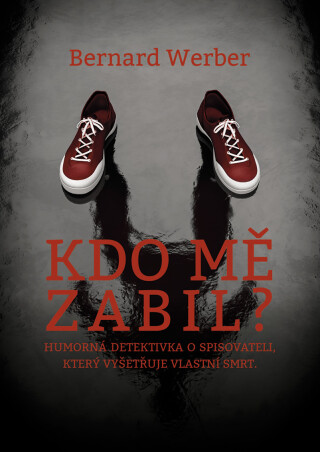 Kdo mě zabil? - Bernard Werber