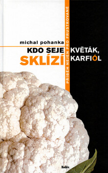 Kdo seje květák, sklízí karfiól - Michal Pohanka