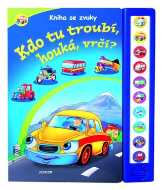 Kdo tu troubí, houká, vrčí? - Kniha se zvuky - Zuzana Pospíšilová