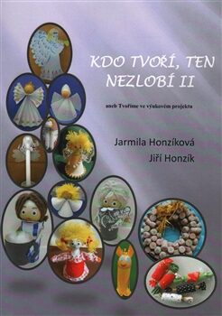 Kdo tvoří, ten nezlobí 2 - Jiří Honzík,Jarmila Honzíková