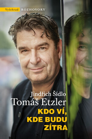 Kdo ví, kde budu zítra - Tomáš Etzler,Jindřich Šídlo