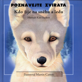 Kdo žije na sněhu a ledu - Hannah Kate Sackett,Martin Camm