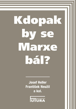 Kdopak By se Marxe bál? - Josef Heller,František Neužil