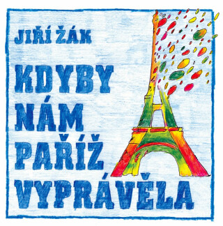 Kdyby nám Paříž vyprávěla - Jiří Žák