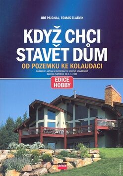 Když chci stavět dům - Tomáš Zlatník,Jiří Pejchal