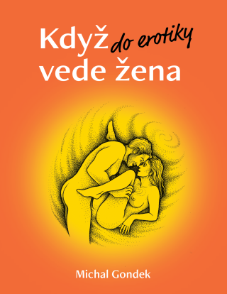 Když do erotiky vede žena - Gondek Michal,Lucie Bečková