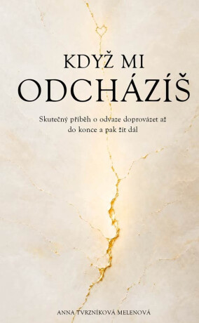Když mi odcházíš - Anna Tvrzníková Melenová