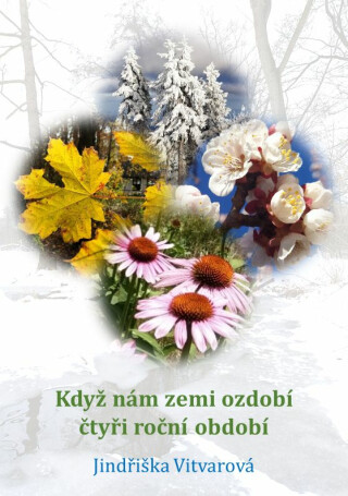 Když nám zemi ozdobí čtyři roční období - Jindřiška Vitvarová