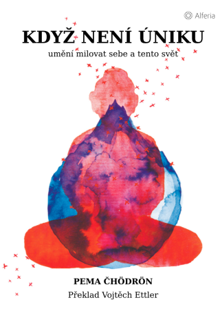 Když není úniku - Pema Čhödrön