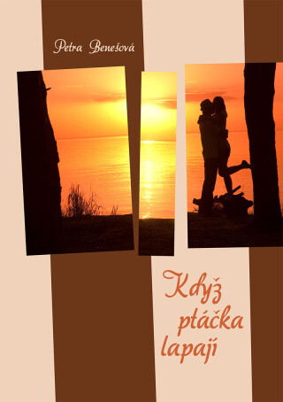 Když ptáčka lapají - Petra Benešová