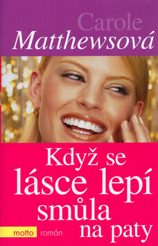 Když se lásce lepí smůla na paty - Carole Matthewsová