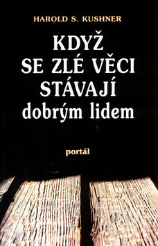 Když se zlé věci stávají dobrým lidem - Harold S. Kushner