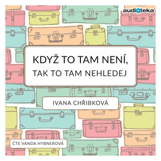 Když to tam není, tak to tam nehledej - Ivana Chřibková