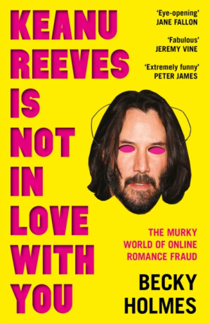 Keanu Reeves Is Not In Love With You - Becky Holmes