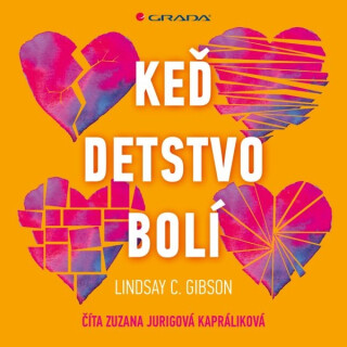 Keď detstvo bolí - Lindsay C. Gibson