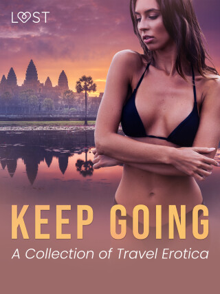 Keep Going: A Collection of Travel Erotica - Malva B.,Vanessa Salt,Barbara Nordström