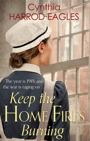 Keep the Home Fires Burning - Cynthia Harrod-Eagles
