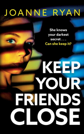 Keep Your Friends Close - Joanne Ryan
