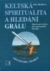 Keltská spiritualita a hledání grálu - John Matthews