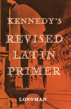 Kennedy's Revised Latin Primer Paper - Benjamin Kennedy