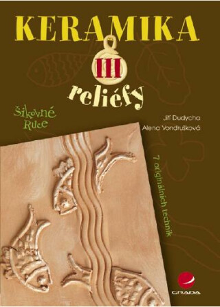 Keramika III - Alena Vondrušková,Jiří Dudycha