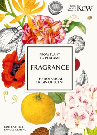 Fragrance - Royal Botanic Gardens Kew,Josh Carter,Samuel Gearing