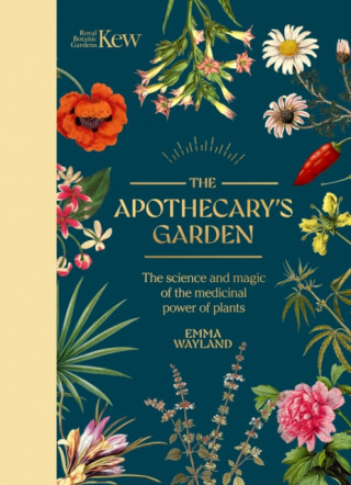 The Apothecary's Garden - Emma Wayland,Royal Botanic Gardens, Kew