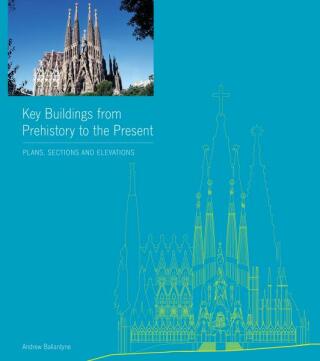 Key Buildings from Prehistory to the Present - Andrew Ballantyne