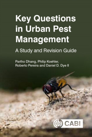 Key Questions in Urban Pest Management - Dr Daniel  Dye II,Roberto  Pereira,Philip  Koehler,Partho  Dhang