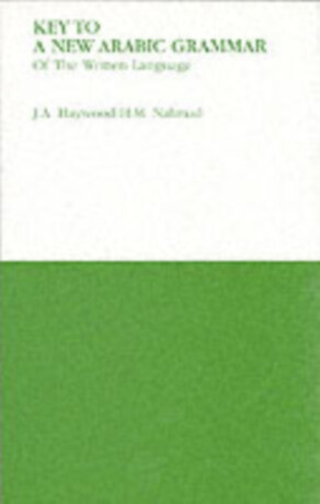 Key to a New Arabic Grammar - H. M. Nahmad,John A. Haywood
