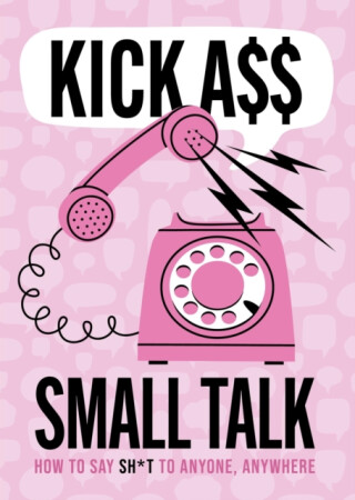 Kick A** Small Talk - Editors of Chartwell Books